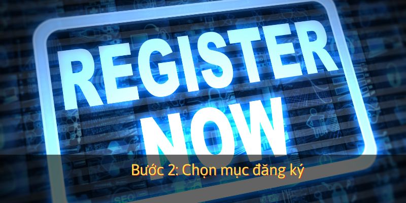 Bước 2: Chọn mục đăng ký