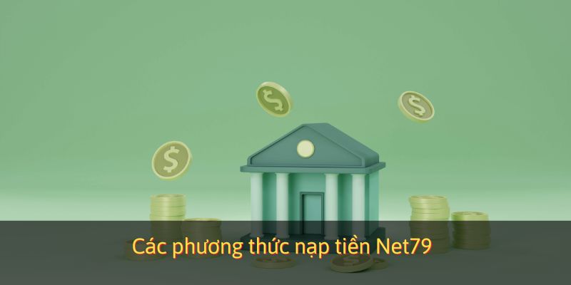 Các phương thức nạp tiền Net79