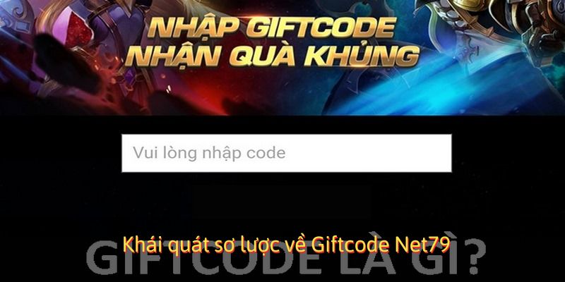Khái quát sơ lược về Giftcode Net79
