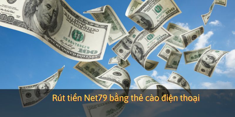 Rút tiền Net79 bằng thẻ cào điện thoại