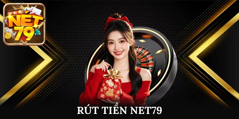 Rút Tiền Net79
