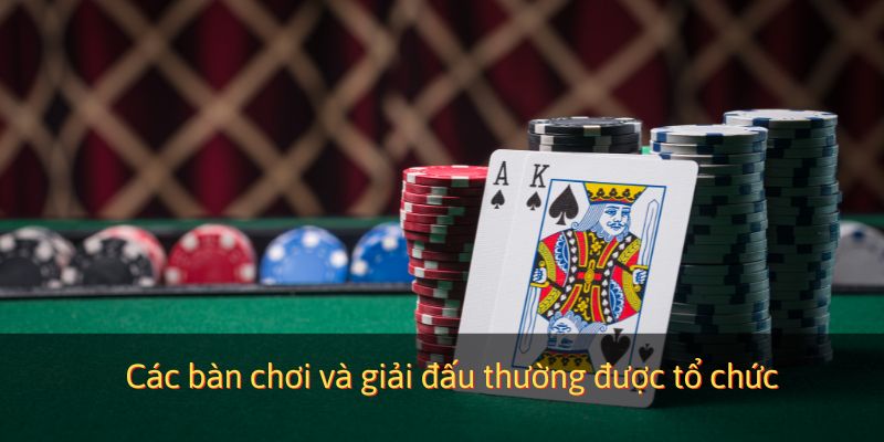 Các bàn chơi và giải đấu thường được tổ chức