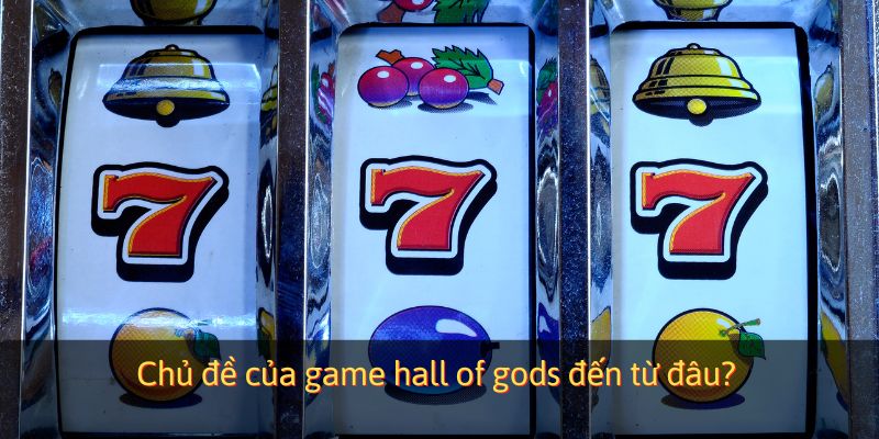 Chủ đề của game hall of gods