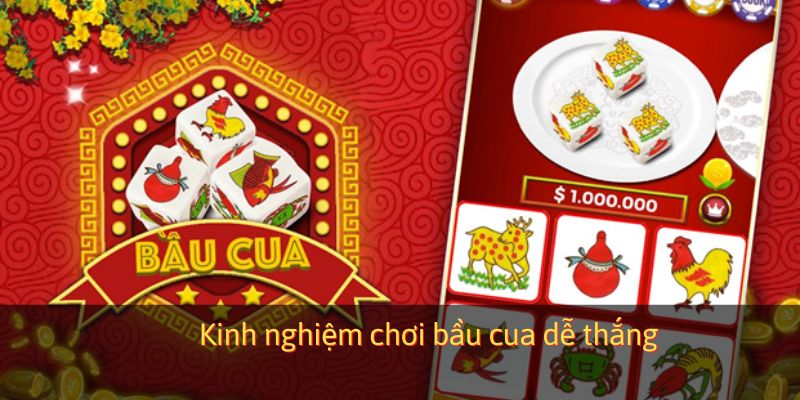 Kinh nghiệm chơi bầu cua dễ thắng