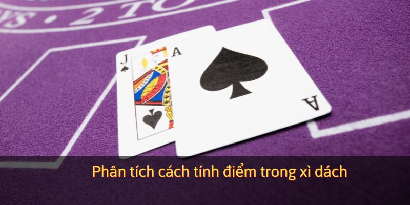 Phân tích cách tính điểm trong xì dách