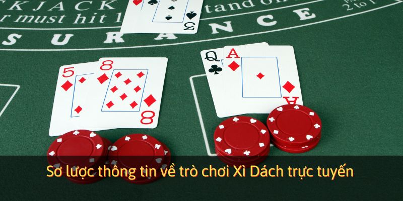 Sơ lược thông tin về trò chơi Xì Dách trực tuyến